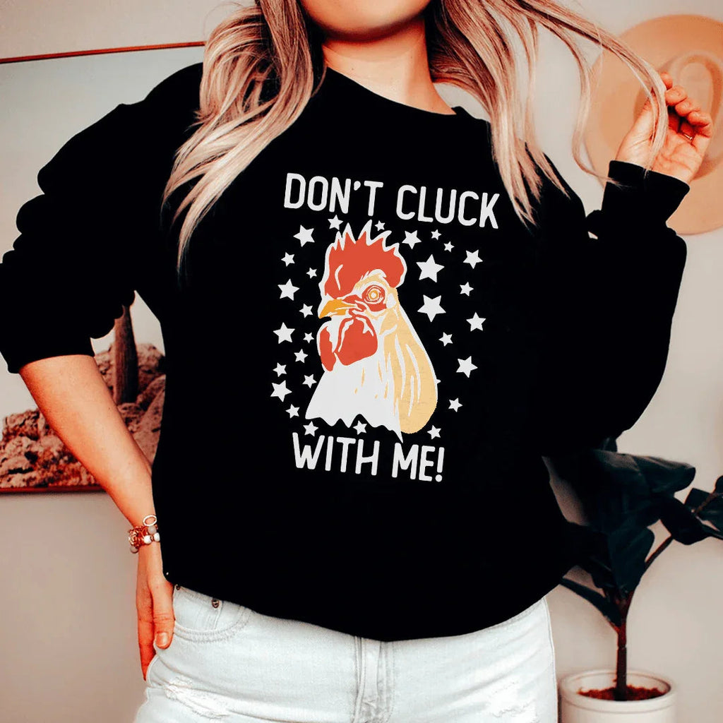 Don’t Cluck With Me Sweatshirt - WonderingCloth
