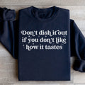 Don't Dish It Out If You Don't Like How It Tastes Sweatshirt - WonderingCloth