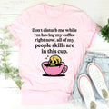 Don't Disturb Me Coffee Tee - WonderingCloth