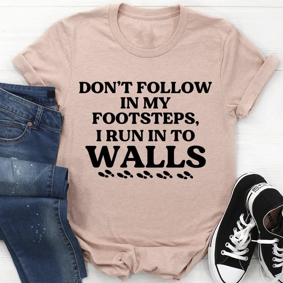 Don't Follow In My Footsteps Tee - WonderingCloth