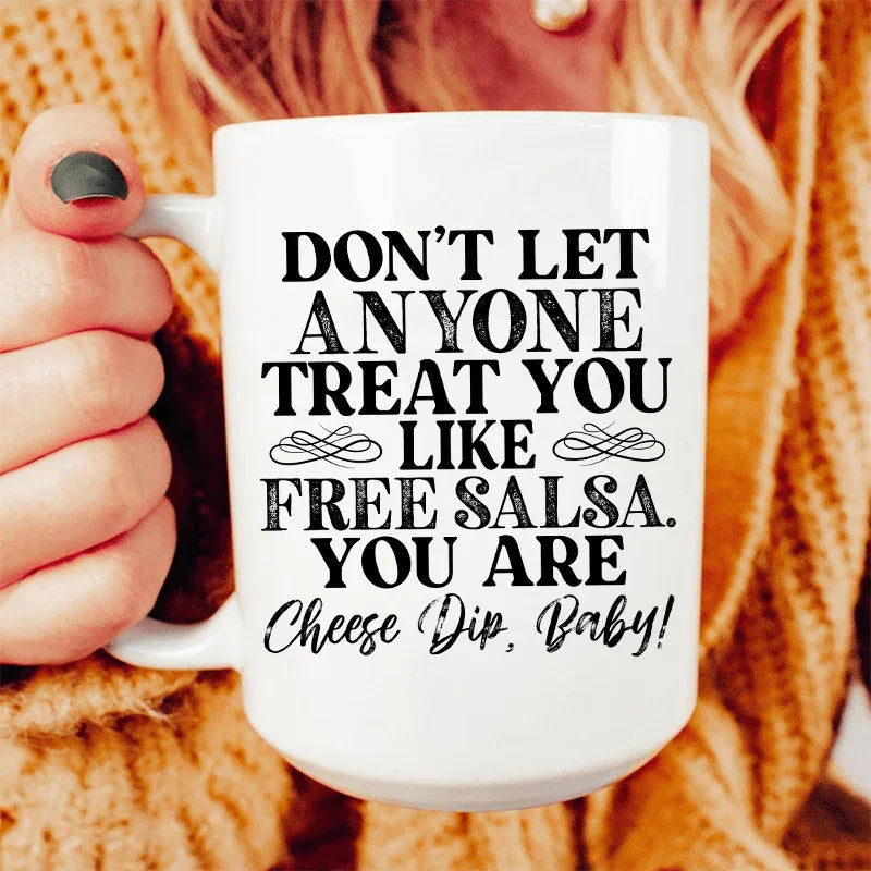 Don't Let Anyone Treat You Like Free Salsa Ceramic Mug 15 oz - WonderingCloth