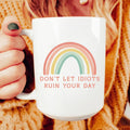 Don't Let Idiots Ruin Your Day Ceramic Mug 15 oz - WonderingCloth