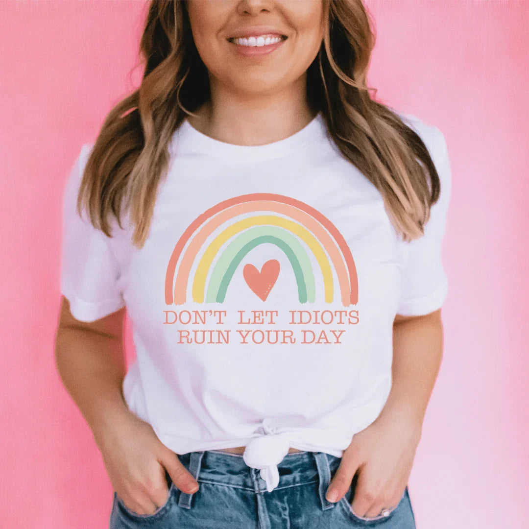 Don't Let Idiots Ruin Your Day Tee - WonderingCloth