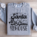 Don't Let Santa Fool You Mrs Claus Run This House Sweatshirt - WonderingCloth