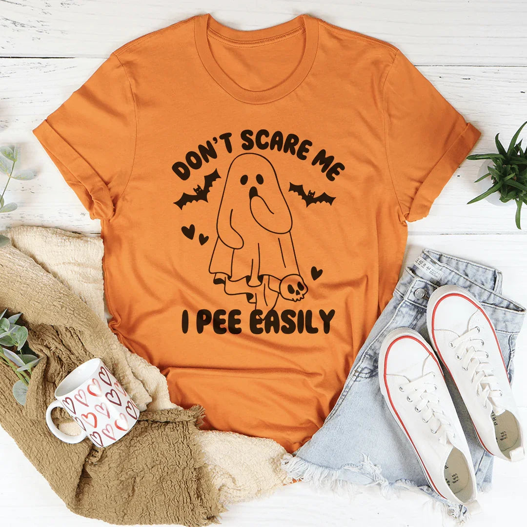 Don't Scare Me I Pee Easily Tee - WonderingCloth