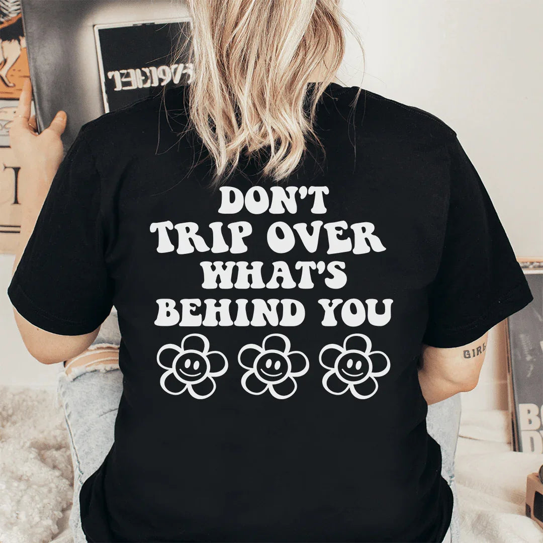 Don't Trip Over What's Behind You Tee - WonderingCloth