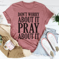 Don't Worry About It Pray About It - WonderingCloth