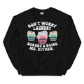 Don't Worry Laundry Nobody's Doing Me Either Sweatshirt - WonderingCloth