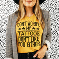 Don't Worry My Tattoos Don't Like You Either Tee - WonderingCloth