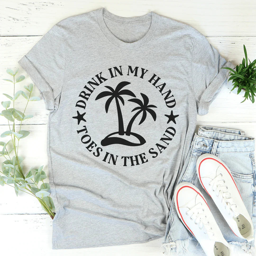 Drink In My Hand Toes In The Sand Tee - WonderingCloth