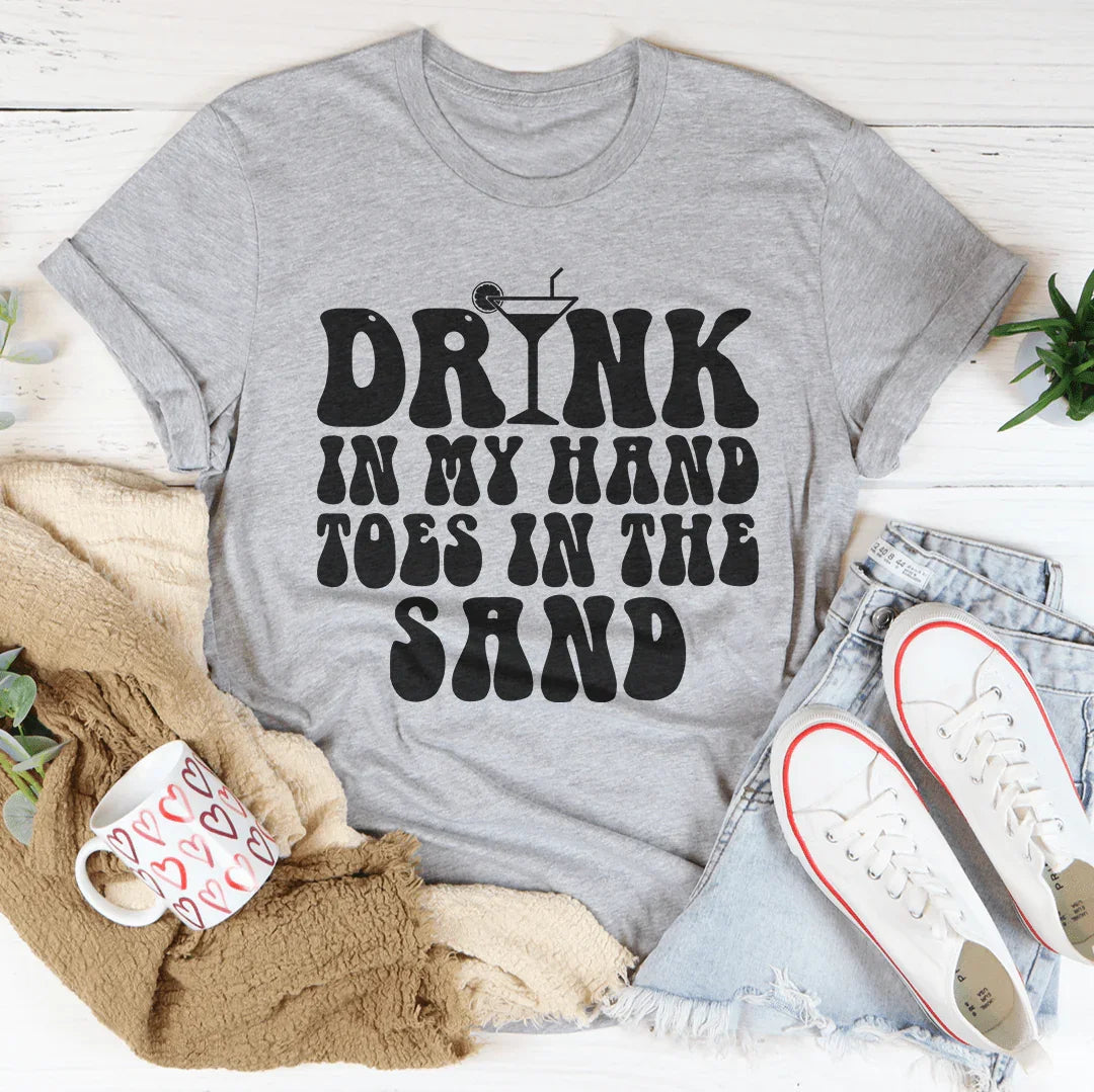 Drink In My Hand Toes In The Sand Tee - WonderingCloth