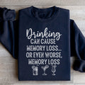 Drinking Can Cause Memory Loss Sweatshirt - WonderingCloth