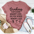 Drinking Can Cause Memory Loss Tee - WonderingCloth