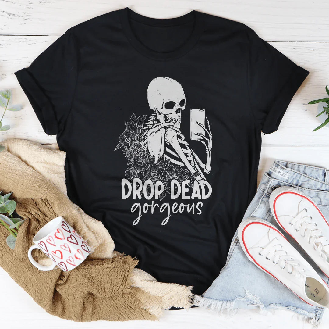 Drop Dead Gorgeous Tee - WonderingCloth