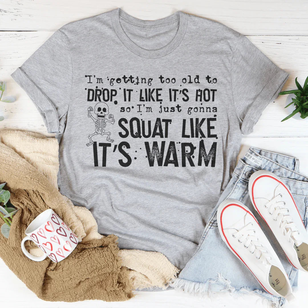 Drop It Like It's Hot Tee - WonderingCloth