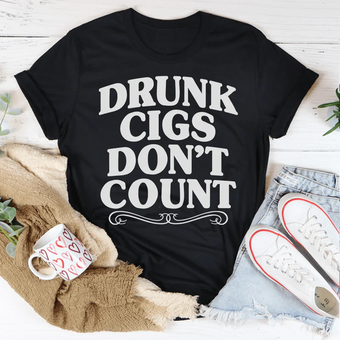 Drunk Cigs Don't Count Tee - WonderingCloth