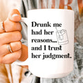 Drunk Me Had Her Reasons Ceramic Mug 15 oz - WonderingCloth