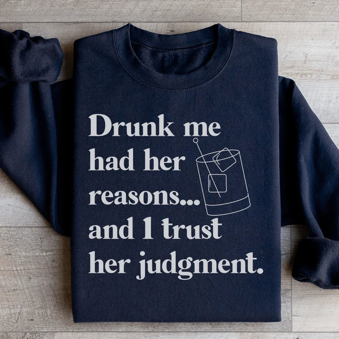 Drunk Me Had Her Reasons Sweatshirt - WonderingCloth