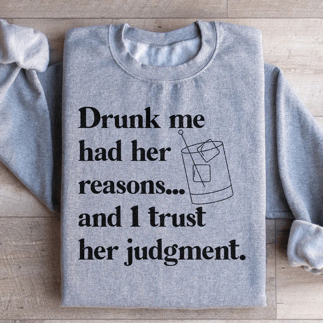 Drunk Me Had Her Reasons Sweatshirt - WonderingCloth