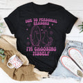 Due To Personal Reasons I’m Choosing Myself Tee - WonderingCloth