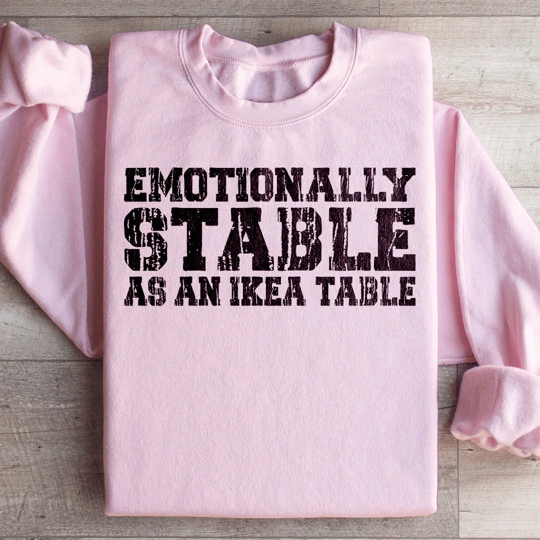 Emotionally Stable Sweatshirt - WonderingCloth