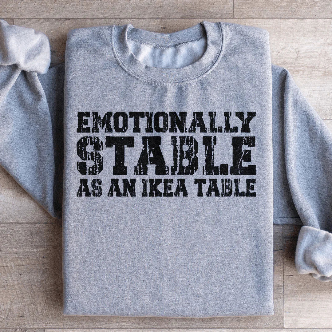 Emotionally Stable Sweatshirt - WonderingCloth
