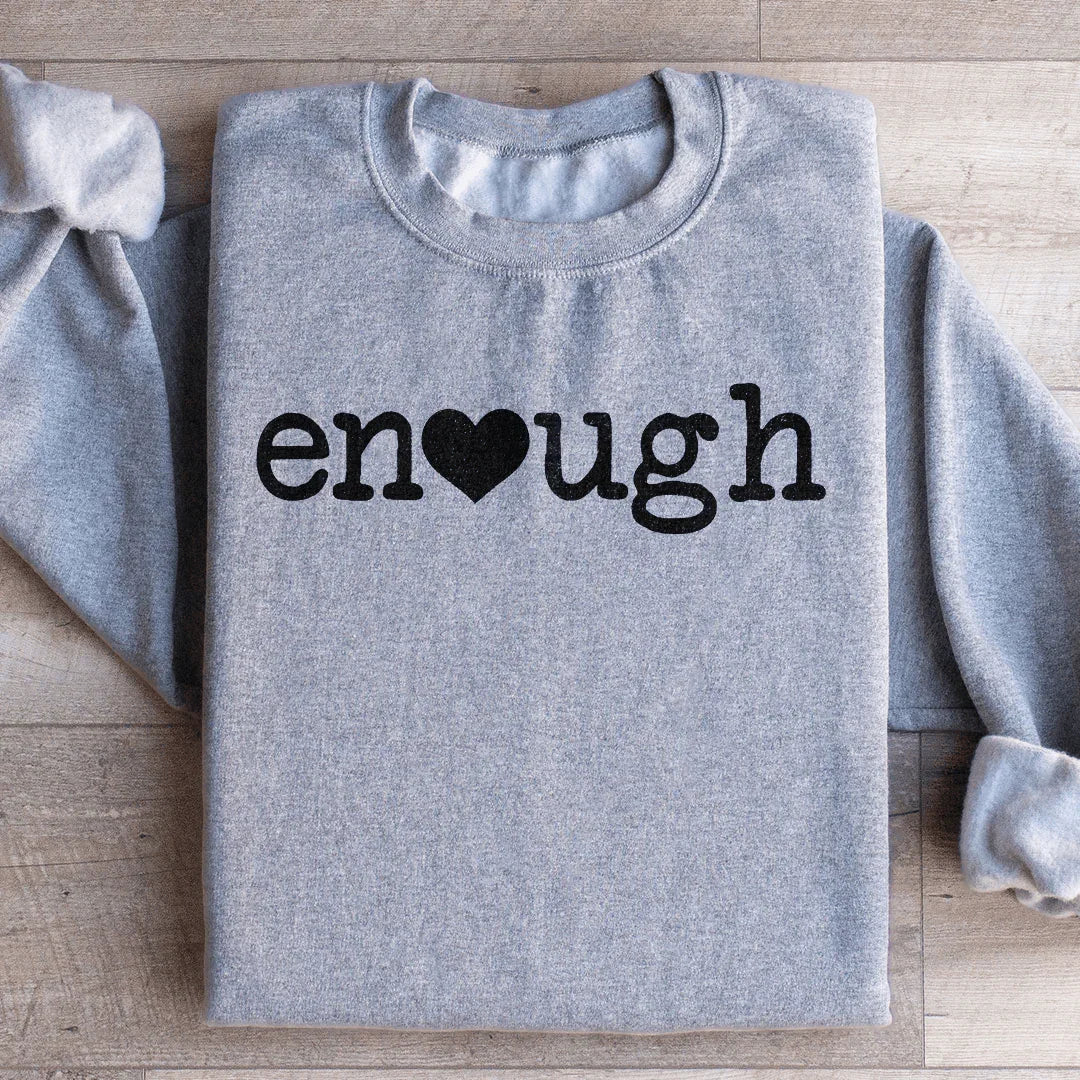 Enough Sweatshirt - WonderingCloth