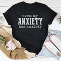 Even My Anxiety Has Anxiety Tee - WonderingCloth