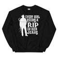 Every Girl Needs A RIP In Her Jeans Sweatshirt - WonderingCloth