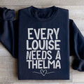 Every Louise Needs A Thelma Sweatshirt - WonderingCloth