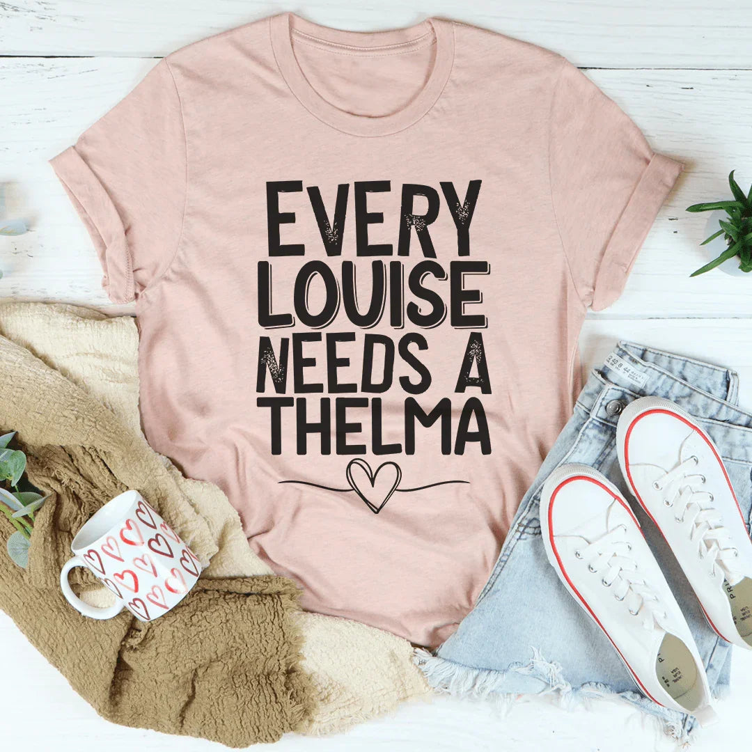 Every Louise Needs A Thelma Tee - WonderingCloth