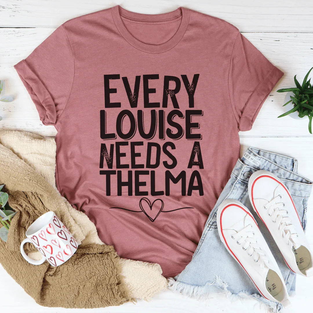 Every Louise Needs A Thelma Tee - WonderingCloth