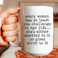 Every Woman Has At Least One Challenge In Life Mug 15 oz - WonderingCloth