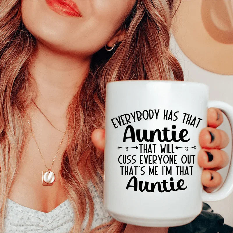 Everybody Has That Auntie That Will Cuss Everyone Out Ceramic Mug 15 oz - WonderingCloth
