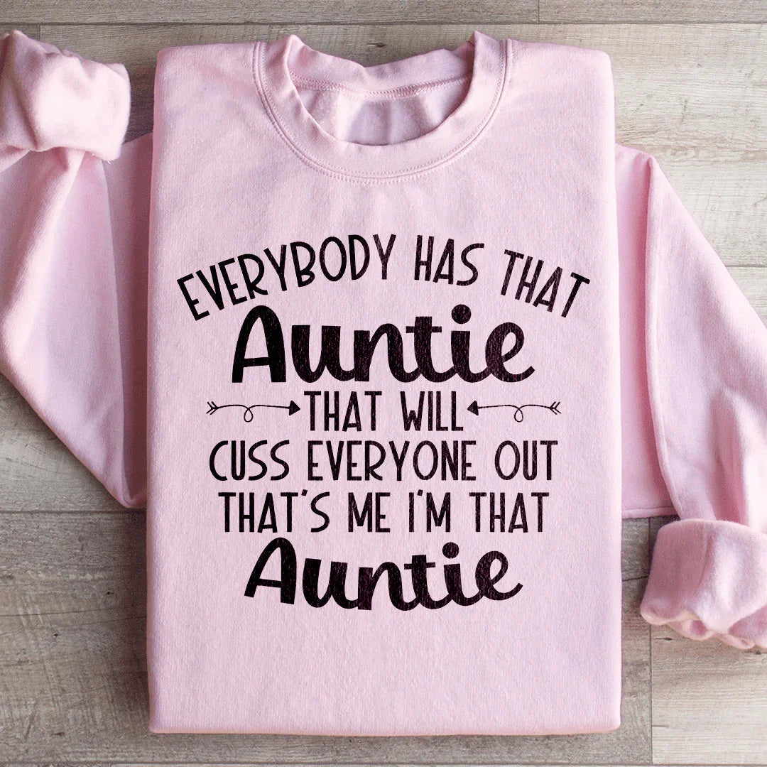 Everybody Has That Auntie That Will Cuss Everyone Out Sweatshirt - WonderingCloth