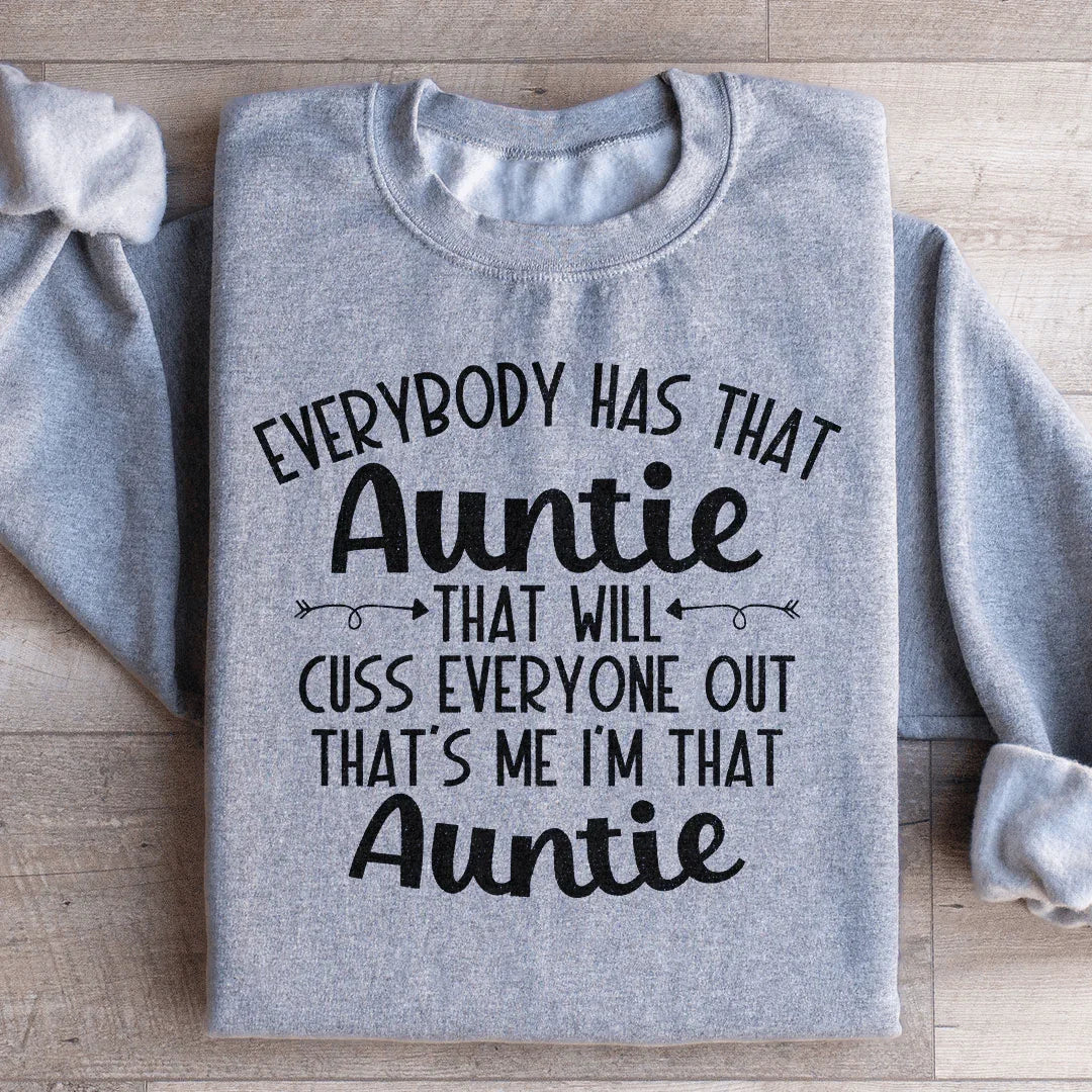 Everybody Has That Auntie That Will Cuss Everyone Out Sweatshirt - WonderingCloth