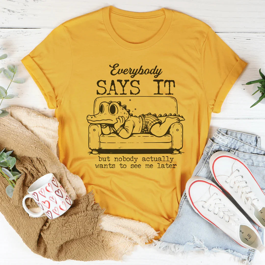Everybody Says It But Nobody Actually Tee - WonderingCloth