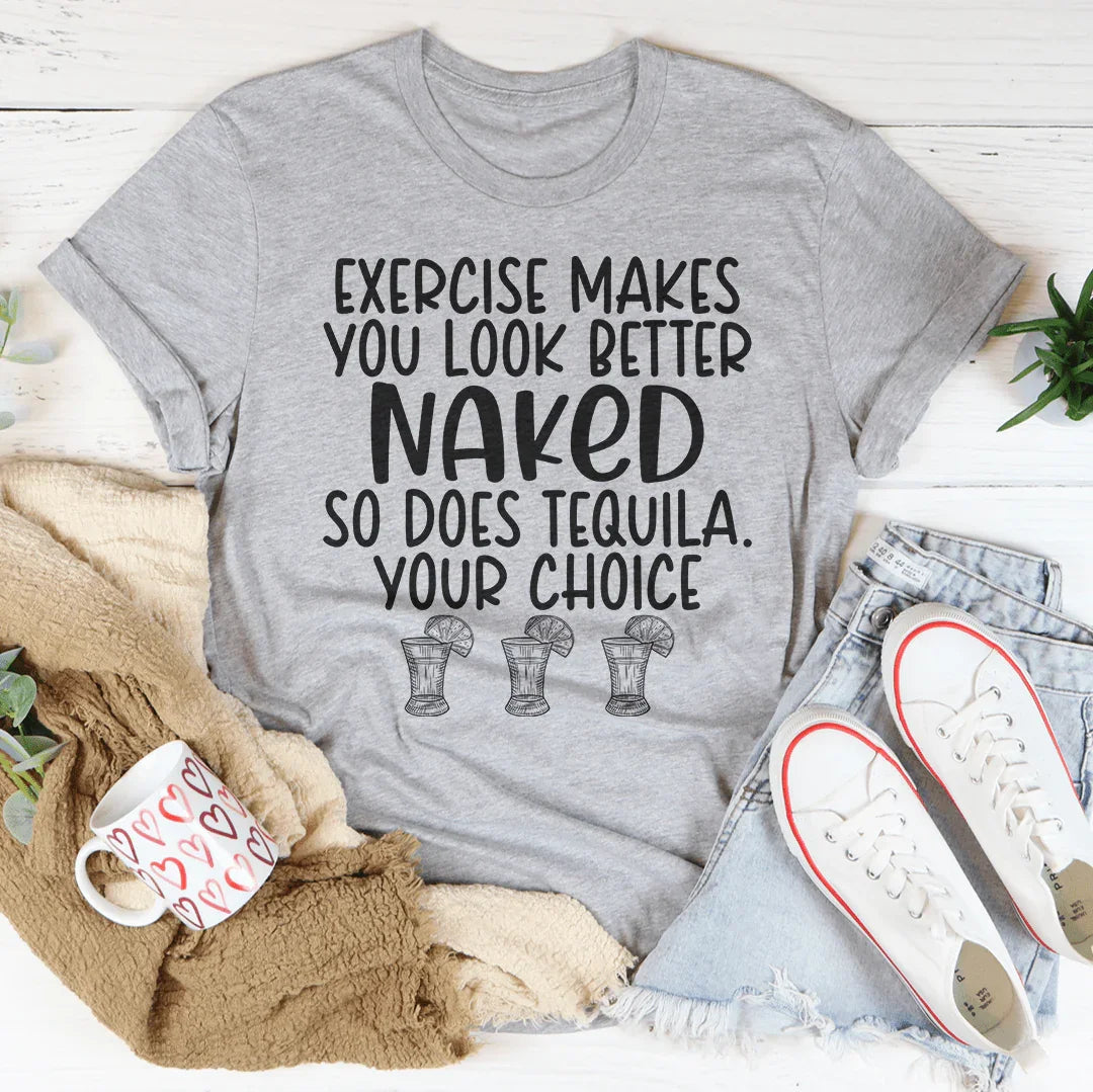 Exercise Makes You Look Better Tee - WonderingCloth