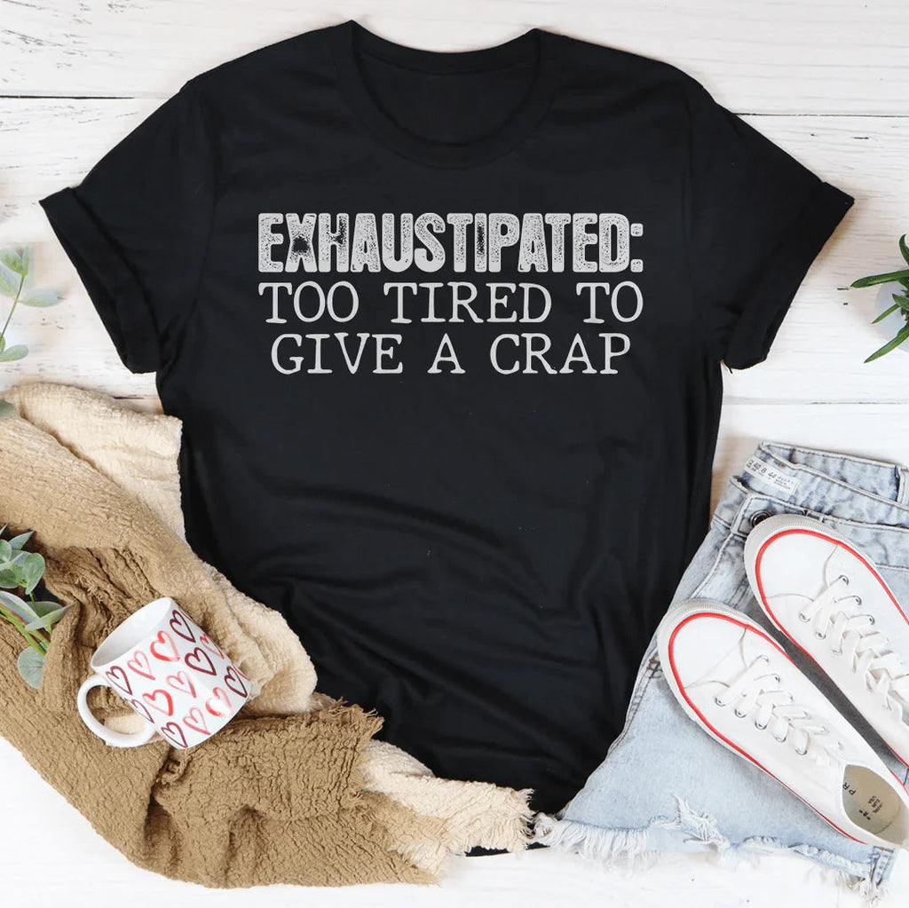 Exhaustipated Tee - WonderingCloth