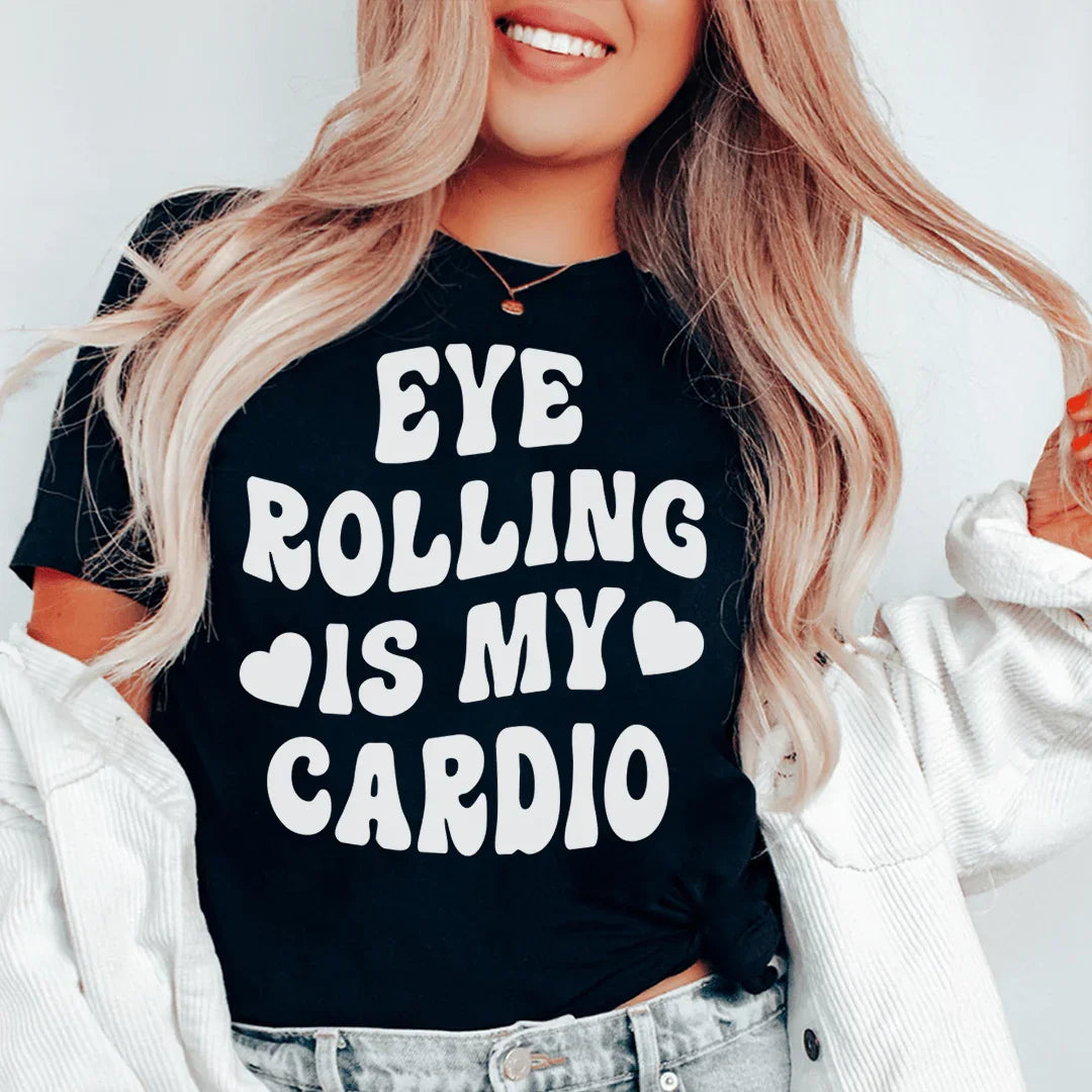 Eye Rolling Is My Cardio Tee - WonderingCloth