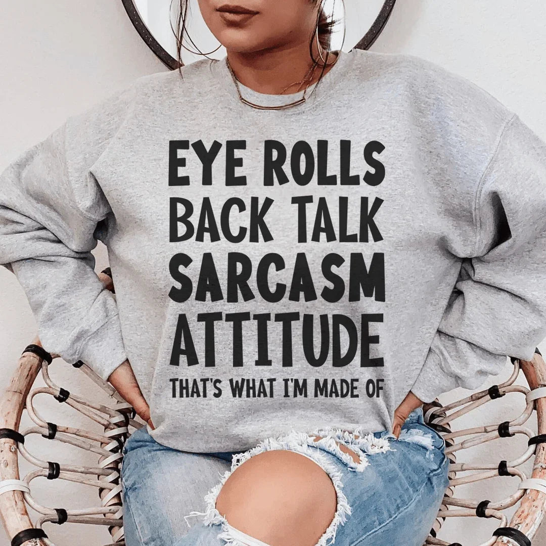 Eye Rolls Back Talk Sarcasm Attitude Sweatshirt - WonderingCloth