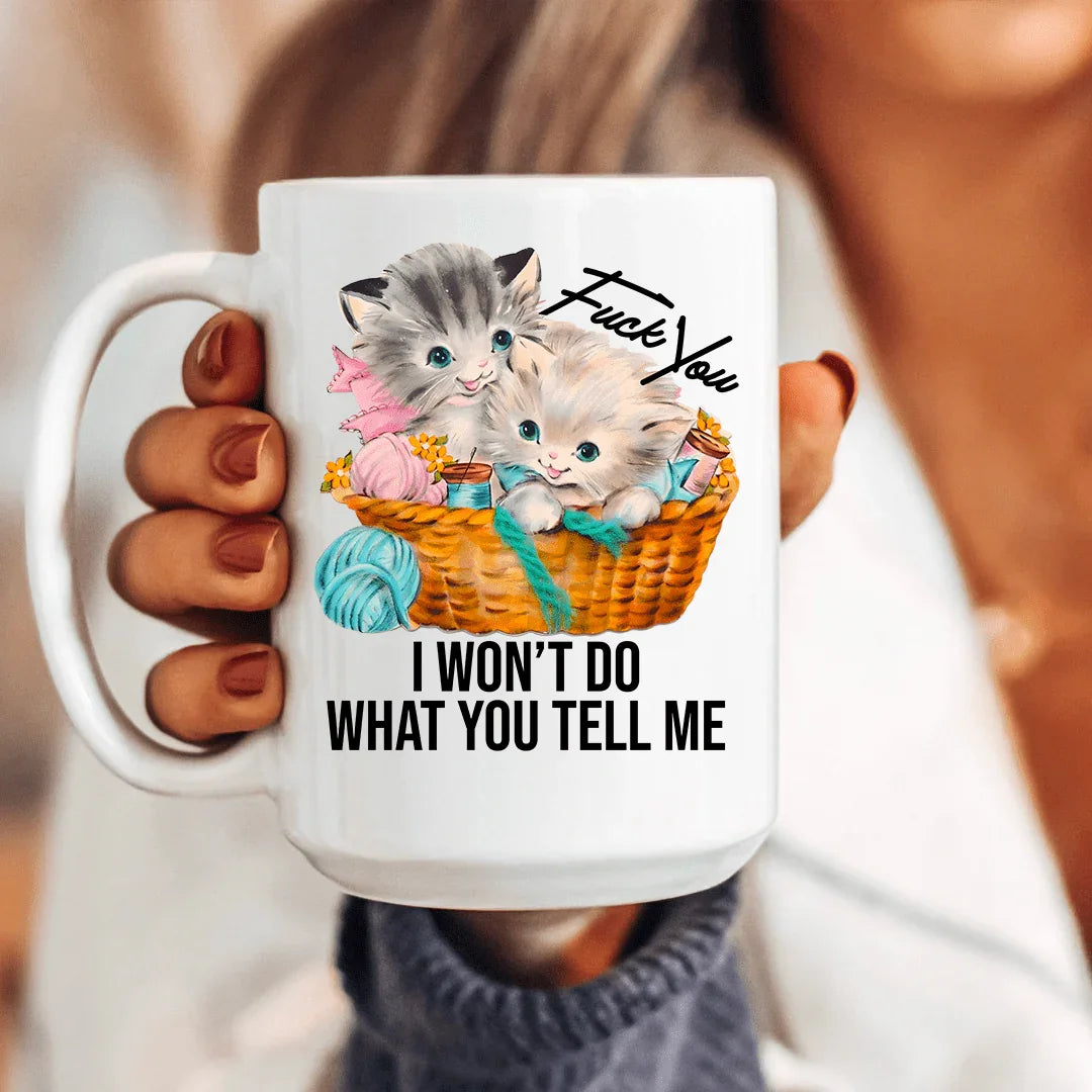 F* You I Wont Do What You Tell Me 15 oz - WonderingCloth