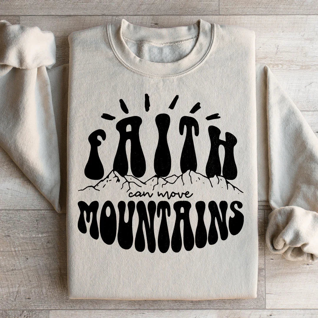 Faith Can Move Mountains Sweatshirt - WonderingCloth