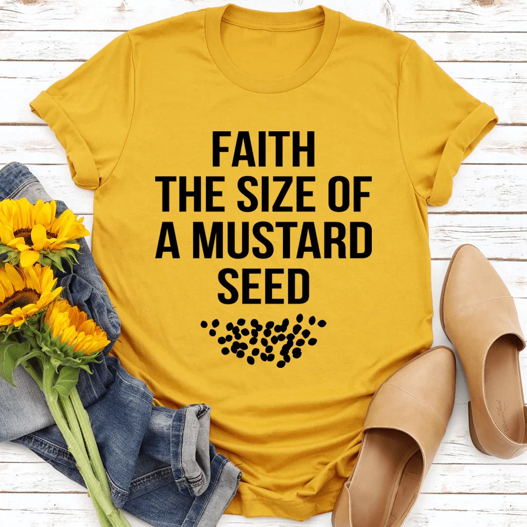 Faith The Size Of A Mustard Seed Tee - WonderingCloth