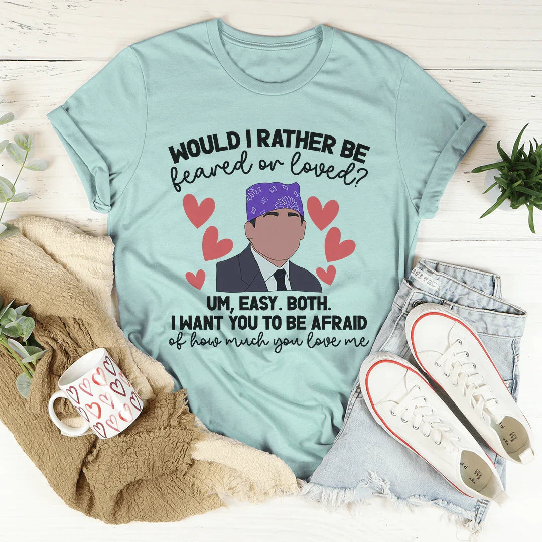 Feared Or Loved Tee - WonderingCloth