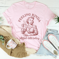 Feeling kinda Idgaf Ish Today Tee - WonderingCloth