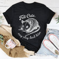 Felt Cute May Play Dead Later Tee - WonderingCloth