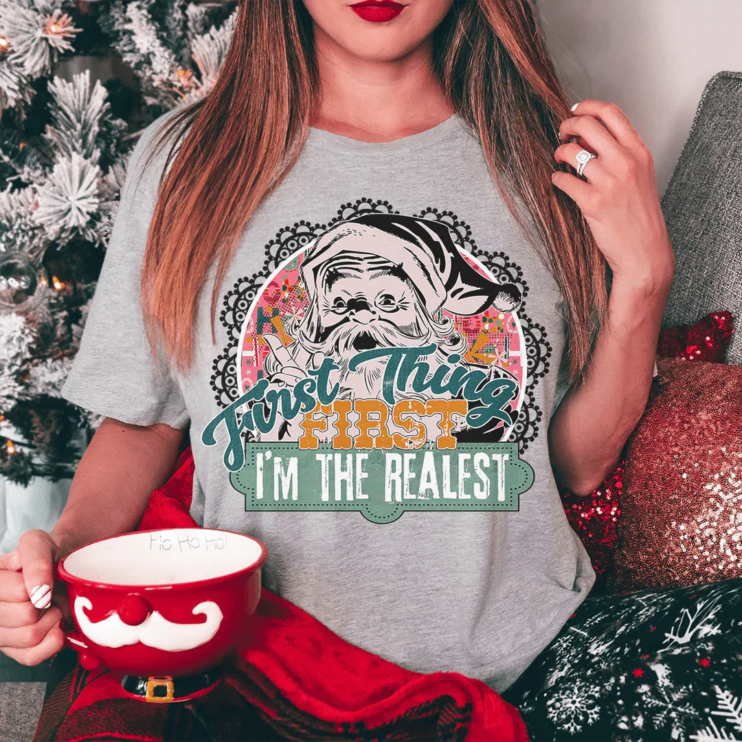 First Things First I'm The Realest Tee - WonderingCloth
