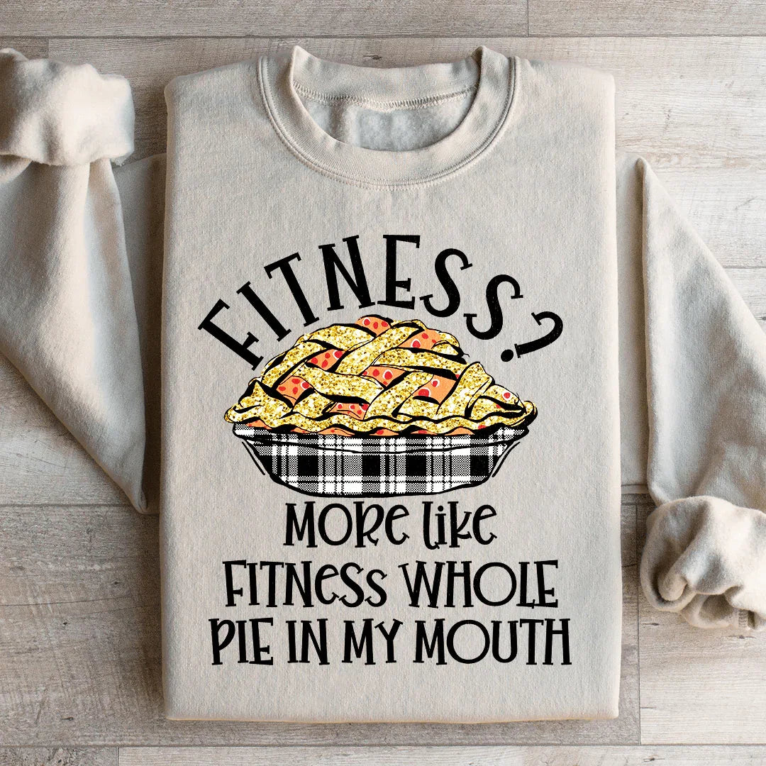 Fitness Pie In My Mouth Sweatshirt - WonderingCloth