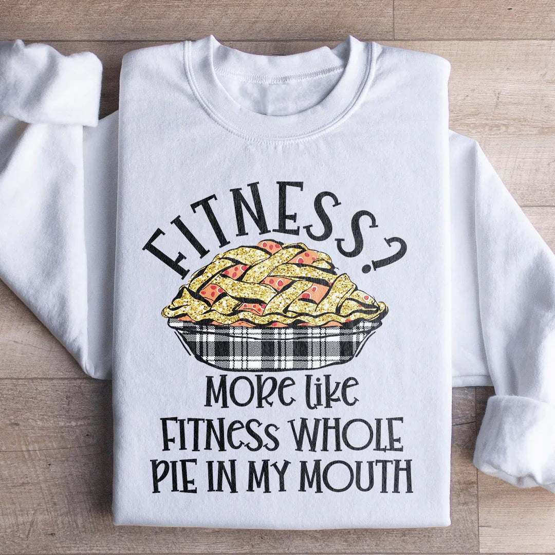 Fitness Pie In My Mouth Sweatshirt - WonderingCloth